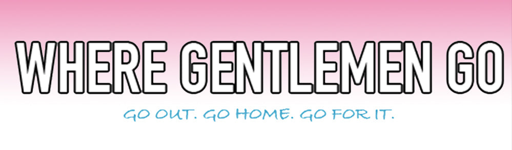 WHERE GENTLEMEN GO