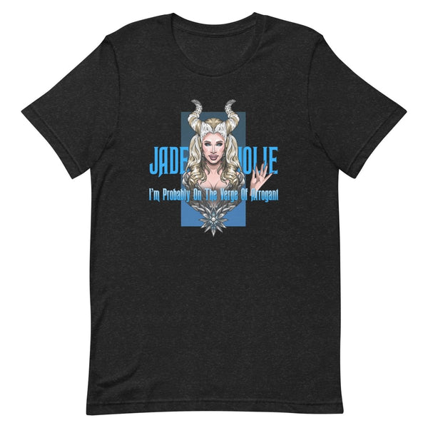 Jade Jolie - Verge of Arrogant Unisex Classic T-Shirt - dragqueenmerch