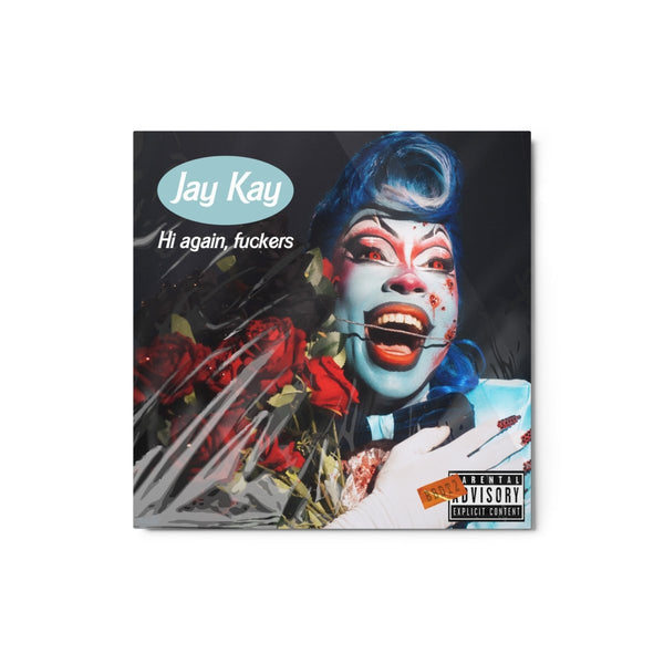 Jay Kay - Hi, Again 12" x 12" Metal Print - dragqueenmerch