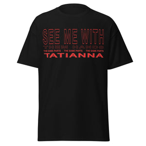 Tatianna - THE SAME PARTS 10th Anniversary SEE ME WITH THEM HANDS Unisex T-Shirt