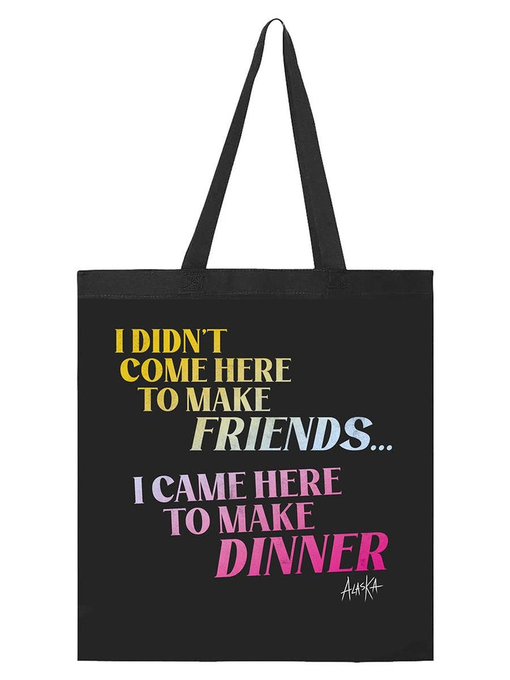 Alaska - Came Here to Make Dinner Tote Bag - dragqueenmerch