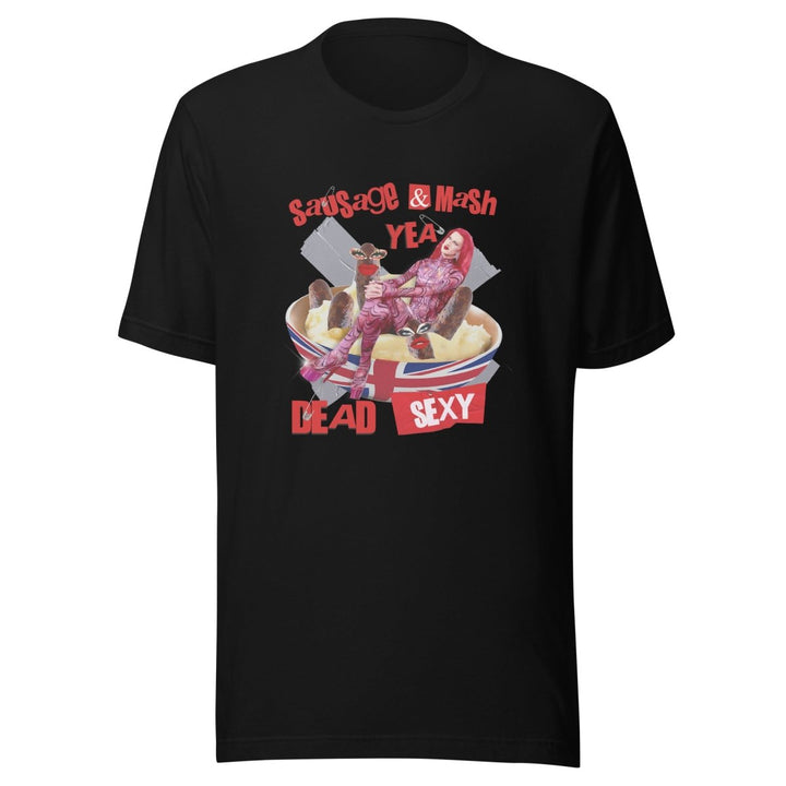 Banksie - Sausage & Mash Dead Sexy T-shirt - dragqueenmerch