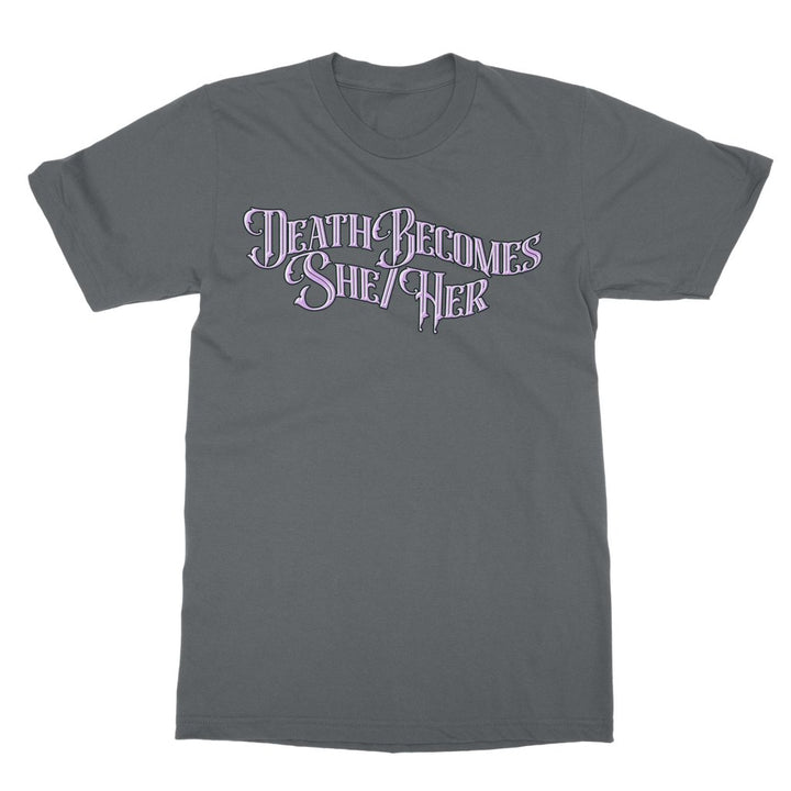 BOA - DEATH BECOMES SHE/HER (TEXT) T-SHIRT - dragqueenmerch