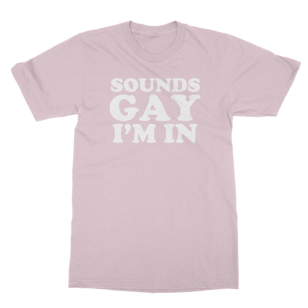 DQM - Sounds Gay I'm In T-Shirt - dragqueenmerch