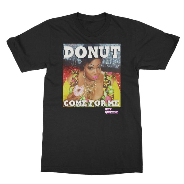 HEY QWEEN "DONUT COME FOR ME" T-Shirt