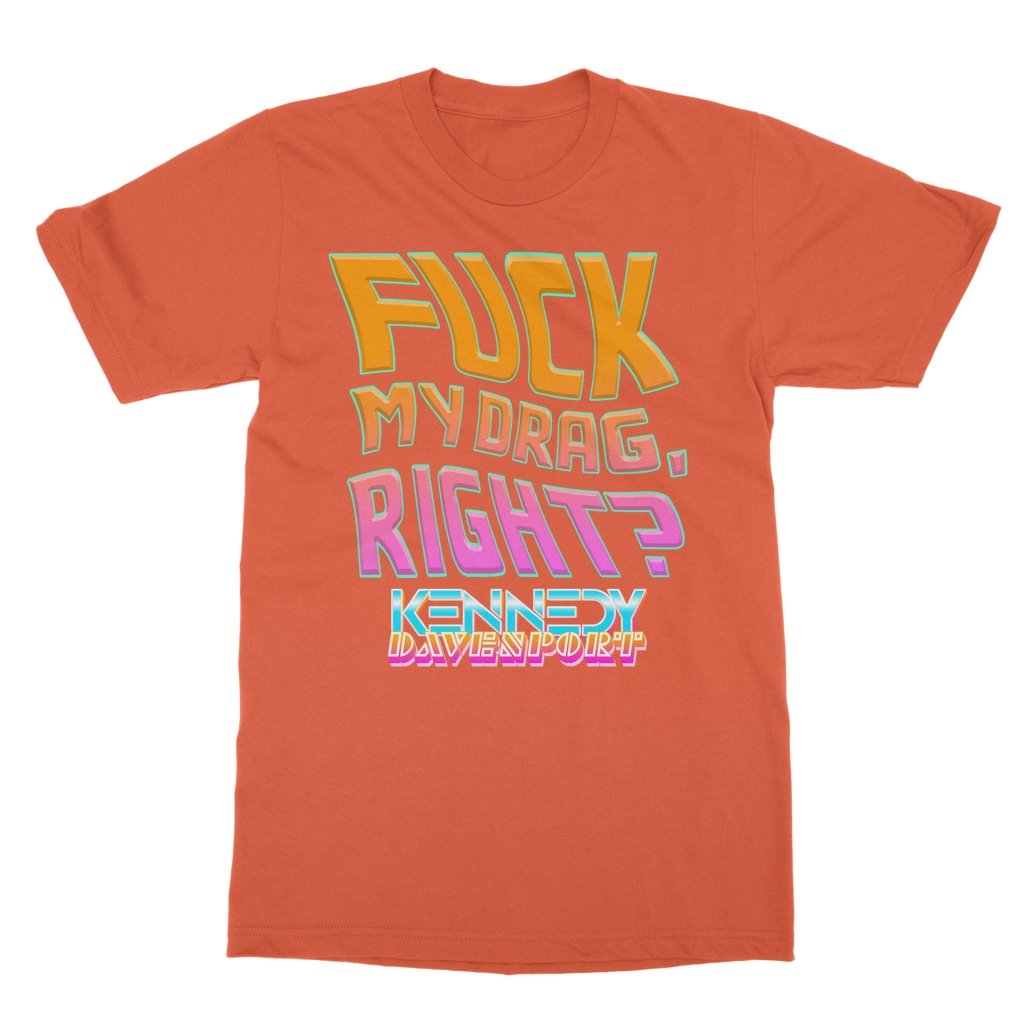 Kennedy Davenport - Fuck My Drag T-Shirt - dragqueenmerch