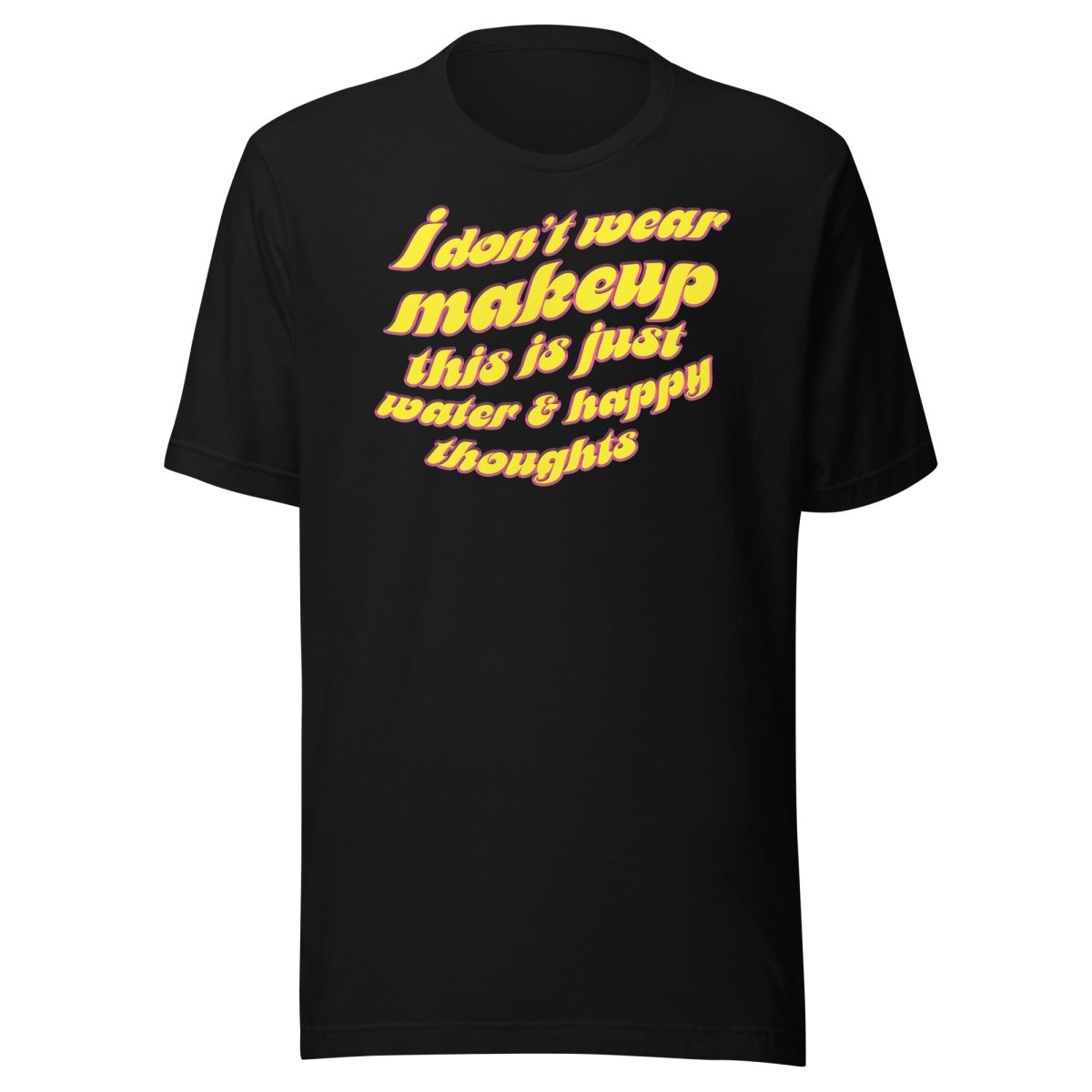 Lady Bushra - I don't wear makeup T-shirt - dragqueenmerch