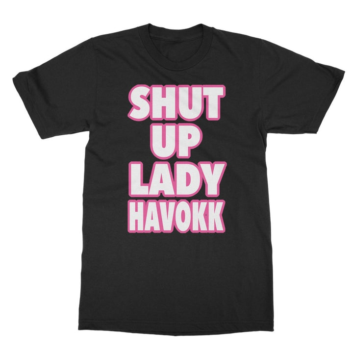 Lady Havokk - Shut up Lady Havokk T-Shirt - dragqueenmerch