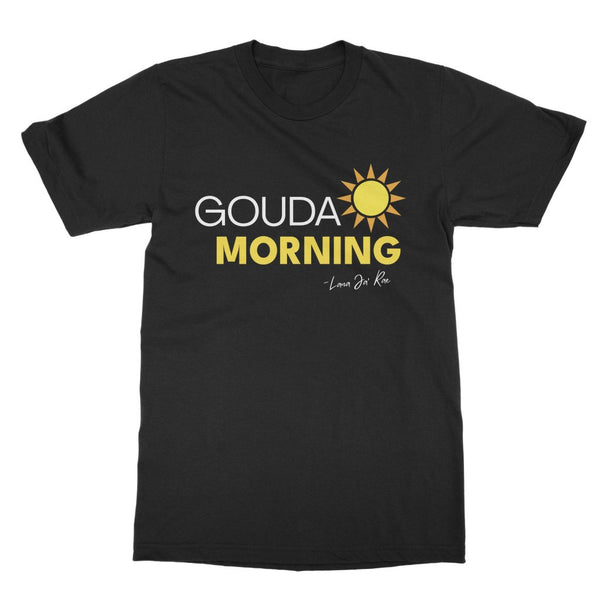 Lana Ja'Rae - Gouda Morning T-Shirt - dragqueenmerch