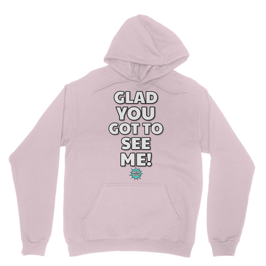 Mera Mangle - Glad you got to see me Hoodie - dragqueenmerch