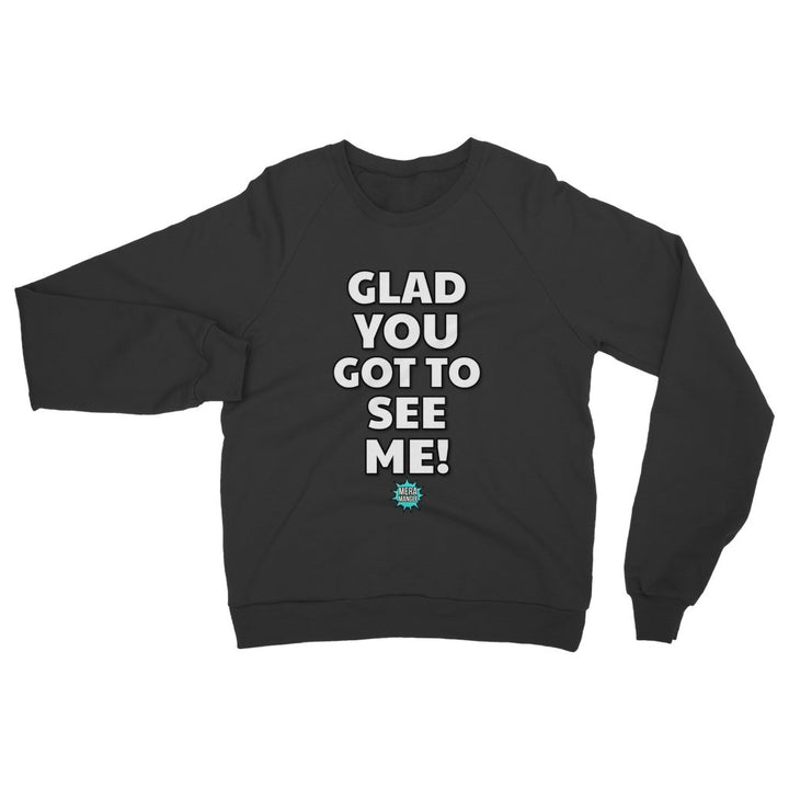 Mera Mangle - Glad you got to see me Sweatshirt - dragqueenmerch