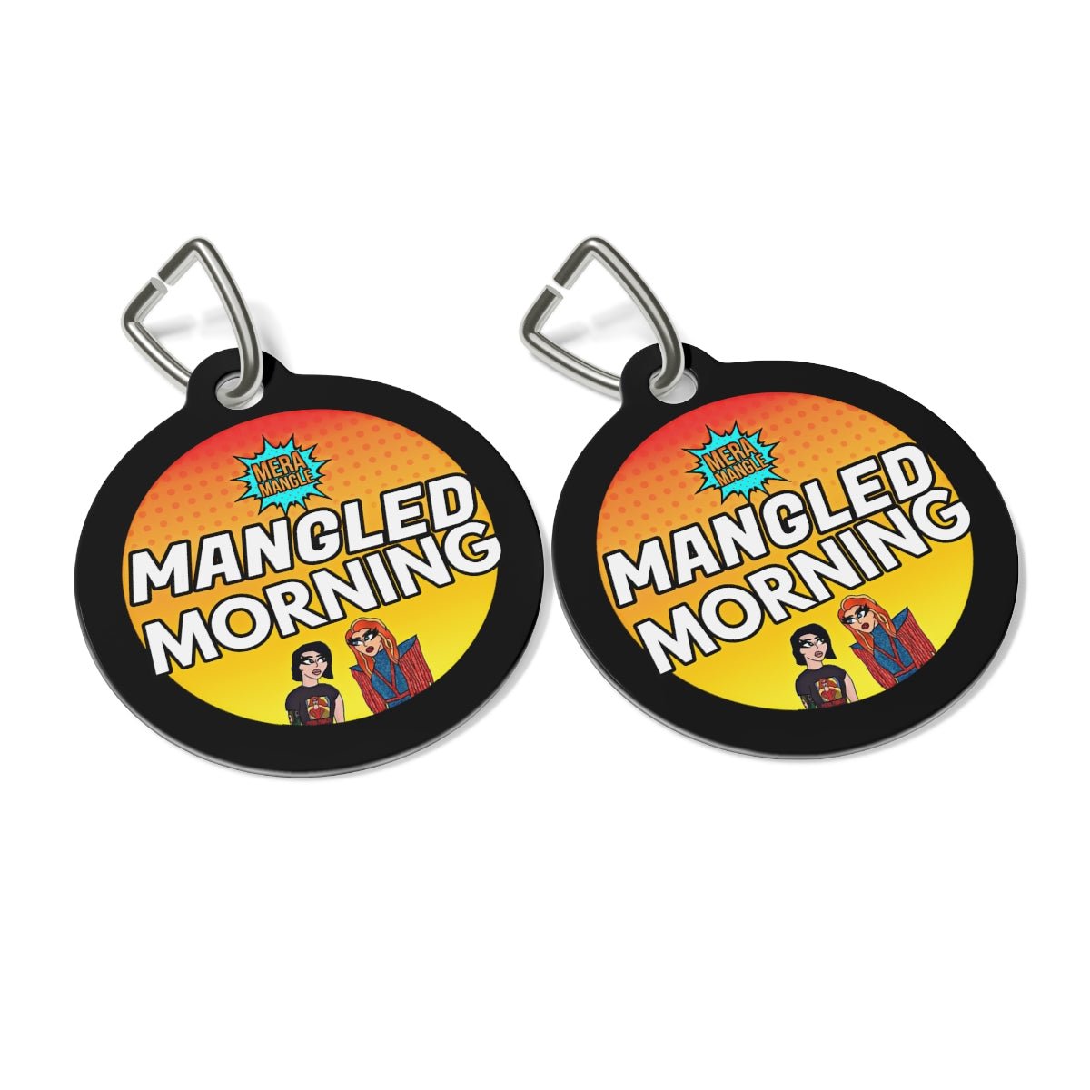 Mera Mangle - Morning Pet Tag - dragqueenmerch