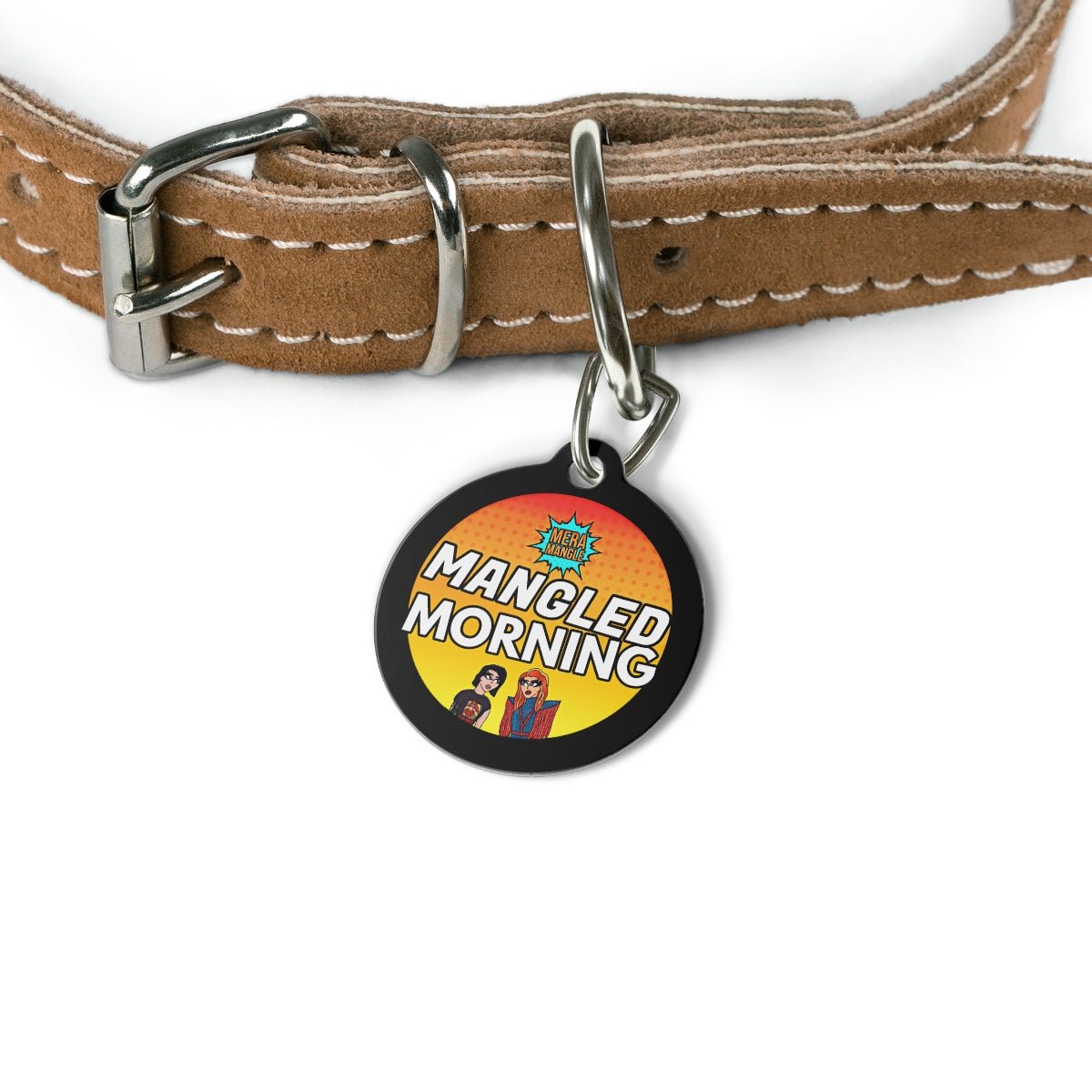 Mera Mangle - Morning Pet Tag - dragqueenmerch