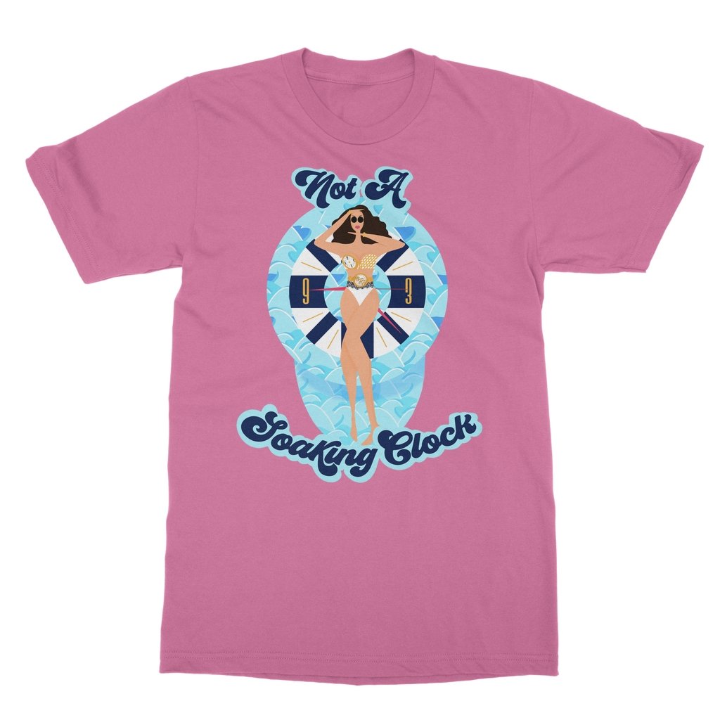 Monica Beverly Hillz - Not a Soaking Clock Text T-Shirt - dragqueenmerch