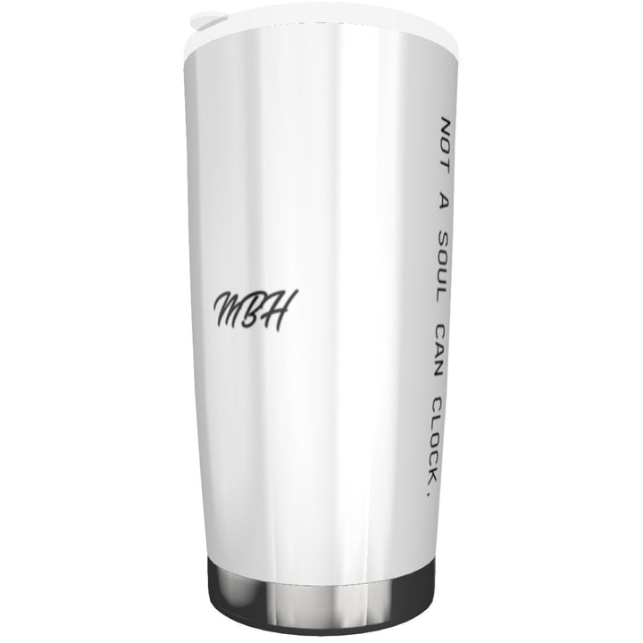 Monica Beverly Hillz - Not a Soul Can Clock. 20oz Tumbler - dragqueenmerch