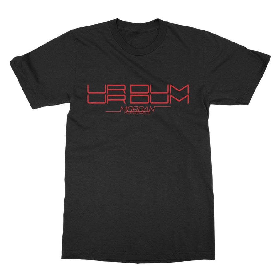 Morgan McMichaels - Ur Dum T-Shirt
