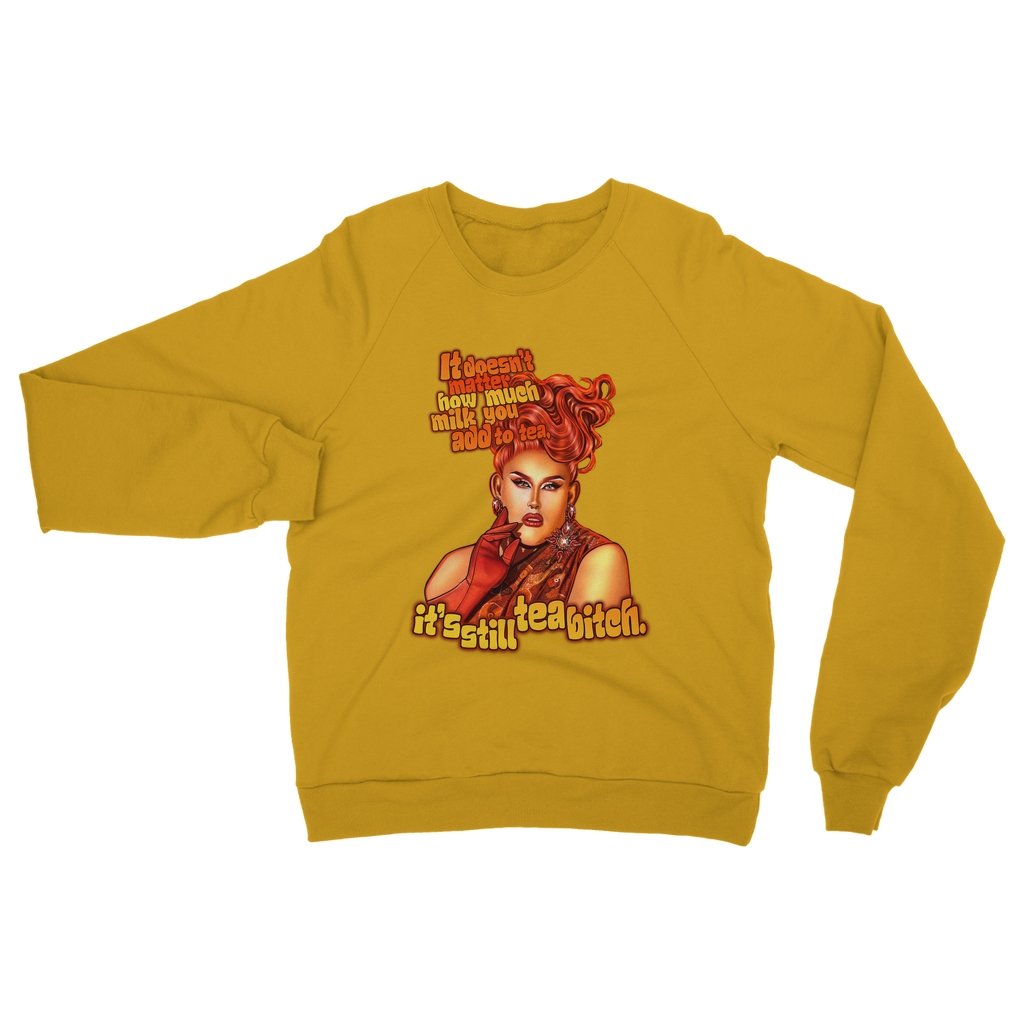 Pomara Filth - Its Still Tea Bitch Sweatshirt - dragqueenmerch