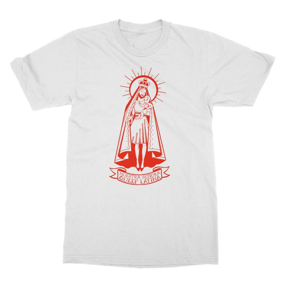 Queef Latina - Nuestra Senora T-Shirt