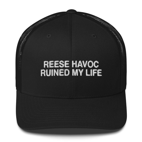Reese Havoc - Ruined My Life Trucker Cap - dragqueenmerch