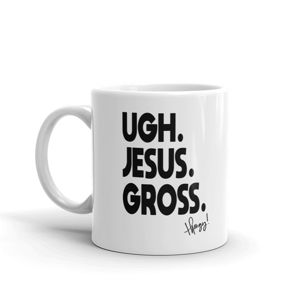 THORGY THOR "UGH JESUS GROSS" 11oz Mug