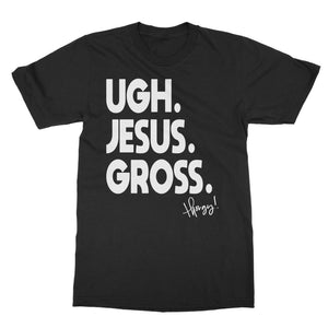 THORGY THOR "UGH.JESUS.GROSS." T-SHIRT